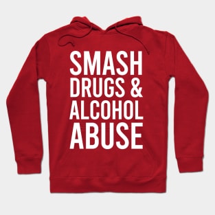 Smash drugs and alcohol abuse Hoodie